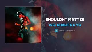 Wiz Khalifa  Shouldnt Matter ft YG AUDIO [upl. by Ellac]