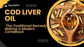 Cod Liver Oil Natures Answer to Modern Health Dilemmas [upl. by Malan]