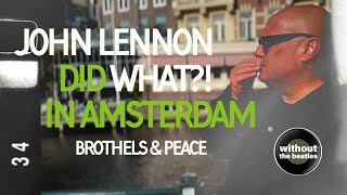 John Lennons Amsterdam  Brothels and Beds [upl. by Weitzman]