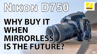 Nikon D750 But why buy it when ML is the future [upl. by Oiratnom]