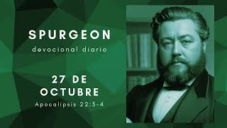 Devocional de Charles Spurgeon  27 de octubre  quotSu servicio Su Rostro Su Nombrequot [upl. by Htebharas]