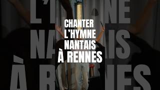 Chanter l’hymne nantais à Rennes fcnantes nantes staderennaisfc srfc rennes ligue1 humour [upl. by Carboni770]