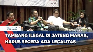 Tambang Ilegal di Jateng Marak Harus Segera Ada Legalitas [upl. by Haraf987]