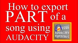 How to export PART of a song or track using Audacity [upl. by Notnel]