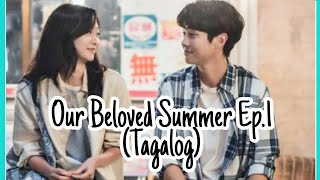 Our Beloved Summer Ep 1  Tagalog [upl. by Deloris]