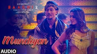 Mundiyan Full Audio  Baaghi 2  Tiger Shroff Disha Patani  Ahmed KSajid Nadiadwala Navraj Palak [upl. by Florella520]