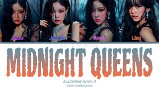 BLACKPINK ‘MIDNIGHT QUEENS’ Color Coded Lyrics [upl. by Hurff]