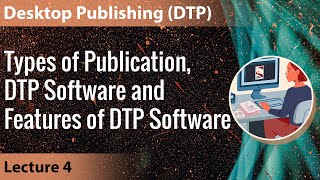 Lecture 4 Types of Publication DTP Software and Features of DTP Software  Desktop Publishing DTP [upl. by Ahsiekyt6]