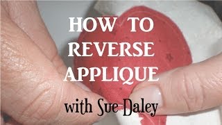 How to Reverse Applique with Sue Daley [upl. by Ewens]