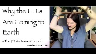 Why the ETs Are Coming to Earth ∞The 9D Arcturian Council Channeled by Daniel Scranton [upl. by Ghassan477]