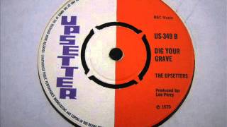 Upsetters Dig your grave [upl. by Kotz]