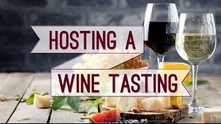 How to Host the Perfect Wine Tasting [upl. by Joscelin909]