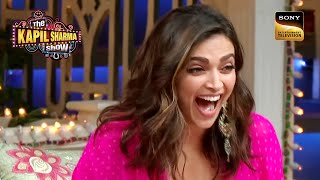 Deepika को लगी Kapil की सारी बातें बड़ी quotSweetquot  Best Of The Kapil Sharma Show  Full Episode [upl. by Nelluc]