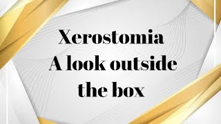 Xerostomia a look outside the box by Ass Prof Dr Mayada Mounir [upl. by Nosliw750]