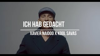 XAVIER NAIDOO x KOOL SAVAS  ICH HAB GEDACHT prod NicoBeatz [upl. by Hobart981]