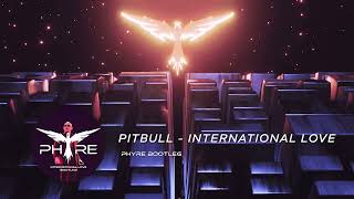 Pitbull  International Love Phyre Hardstyle Remix [upl. by Jone]