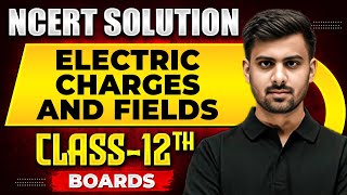 ELECTRIC CHARGES AND FIELDS  NCERT Solutions  Physics Chapter 01  Class 12th Boards [upl. by Adnalue]