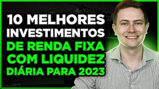 🥇10 MELHORES INVESTIMENTOS DE RENDA FIXA COM LIQUIDEZ DIÁRIA EM 2023 para você sair da poupança [upl. by Syl631]