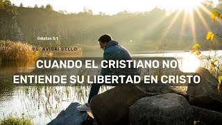 Cuando el cristiano no entiende su libertad en Cristo [upl. by Mcnamee]