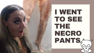 I WENT TO SEE THE NECROPANTS [upl. by Winstonn]