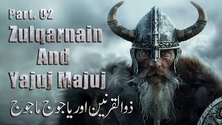 Ep02  Who was Zulqarnain Zulqarnain Aur Yajooj Majooj  The Story Of Gog And Magog  Surah Kahf [upl. by Tamarah263]