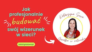 Jak profesjonalnie budować wizerunek w sieci [upl. by Anomahs]