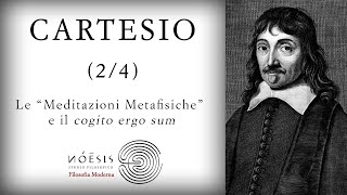 CARTESIO 24 Le quotMeditazioni Metafisichequot e il cogito ergo sum [upl. by Akeryt]