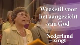 Nederland Zingt Wees stil voor het aangezicht van God [upl. by Swor347]