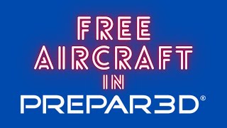 FREE PREPAR3Dv4 AIRCRAFT [upl. by Jahdol]