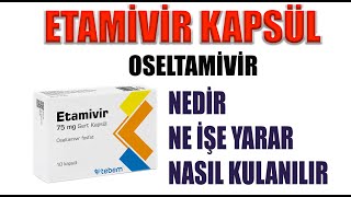 ETAMİVİR KAPSÜL OSELTAMİVİR Nedir Niçin Kullanılır Nasıl Kullanılır Yan Etkileri Nelerdir [upl. by Humo795]