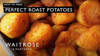 How To Make Perfect Roast Potatoes  Waitrose [upl. by Aihsat]