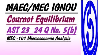 Cournot Equilibrium MEC 101 Assignment 2324 IGNOU MAEC MEC Microeconomic Analysis MA ECONOMICS [upl. by Giark510]