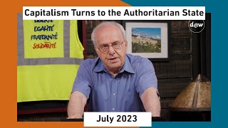 Global Capitalism Capitalism Turns to the Authoritarian State July 2023 [upl. by Rekcut]