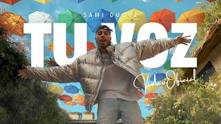 SAMI DUQUE  TU VOZ VIDEO OFICIAL [upl. by Juliann807]