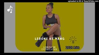 Lebone De Entertainer  Lebone Ke Mang HITT2024 HiTT [upl. by Nivar79]