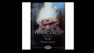 capitulo 8 AUDIOLIBRO FRANCESCO el llamado DE YOHANA GARCIA [upl. by Bust]