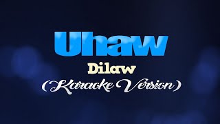 UHAW Tayong Lahat  Dilaw KARAOKE VERSION [upl. by Illyes56]