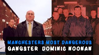 Manchesters most dangerous gangster Dominic Noonan  The gy gangster crime [upl. by Lohse]