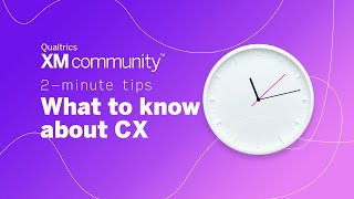 Why CX Matters  2 Minute Tips  Qualtrics XM Community [upl. by Yeniar]