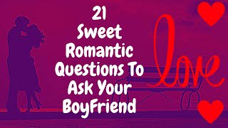 21 Romantic Questions to Ask your Boyfriend  Questions to Ask Boyfriend when Texting [upl. by Ocirema]