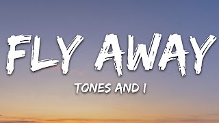 TONES AND I  FLY AWAY Lyrics [upl. by Hitt417]