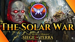 The Siege of Terra The Solar War  40K Horus Heresy Lore [upl. by Fagan]