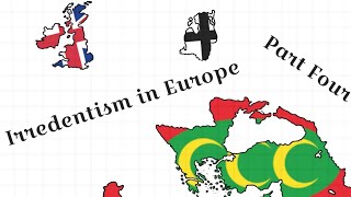 Irredentism in Europe Part IV [upl. by Vandyke745]