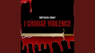 I Choose Violence [upl. by Ianthe]