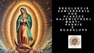 REKOLECJE ZAWIERZENIA POD PŁASZCZ NMP Z GUADALUPE  GWIAZDA 14 [upl. by Sontich]