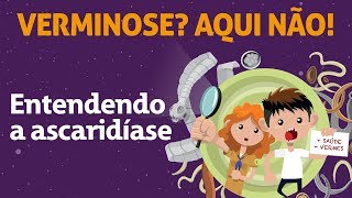 Entendendo a ascaridíase  Livro Verminose Aqui não [upl. by Agem]