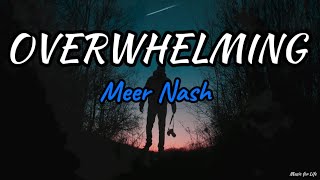 Meer Nash  overwhelming Lyrics [upl. by Hamil373]