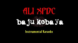 Ali Xpdc  BAJU KEBAYA  Instrumental Karaoke  Lyrics [upl. by Barbour675]