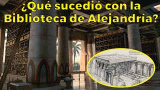 LA MISTERIOSA DESTRUCCIÓN de la biblioteca de Alejandría [upl. by Enilkcaj]