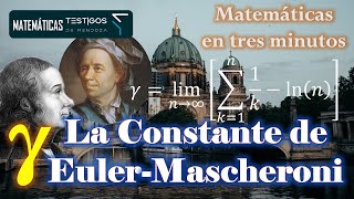 LA CONSTANTE DE EULERMASCHERONI  MATEMATICAS EN TRES MINUTOS [upl. by Lrig]